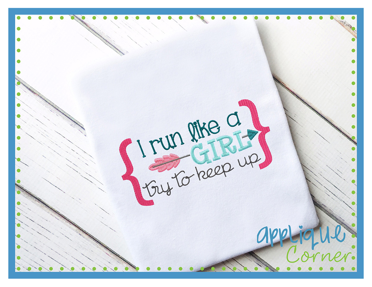 I Run Like A Girl Try To Keep Up Embroidery Design