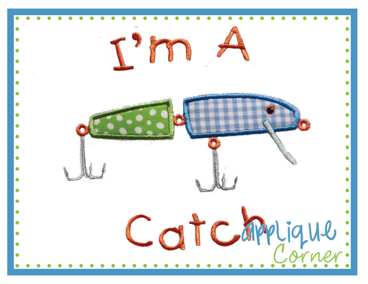 I'm A Catch Applique Design