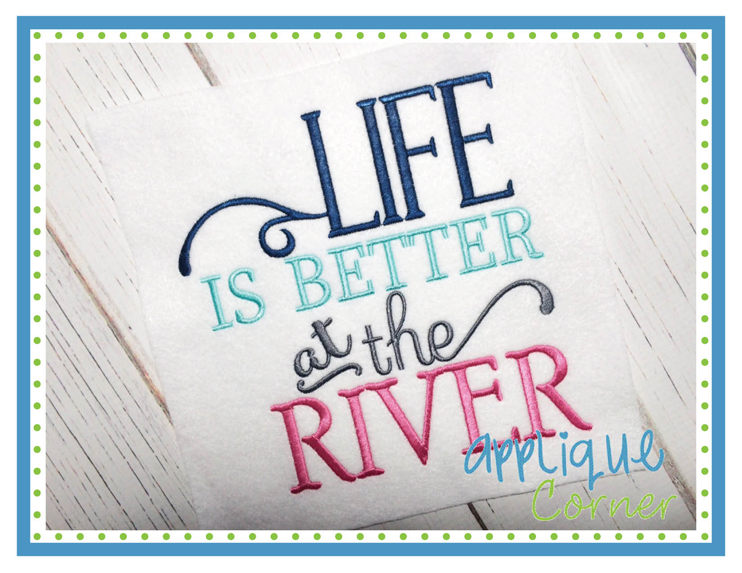 Life is Better at the River Embroidery Design