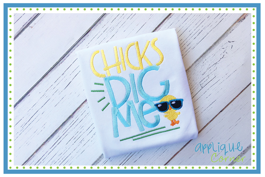 Chicks Dig Me Embroidery Design