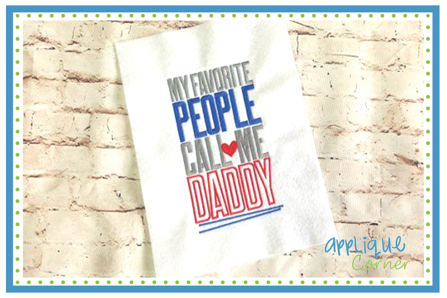 My Favorite People Call Me Daddy Embroidery Design
