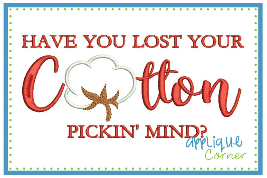 Have You Lost Your Cotton Pickin' Mind Applique Design
