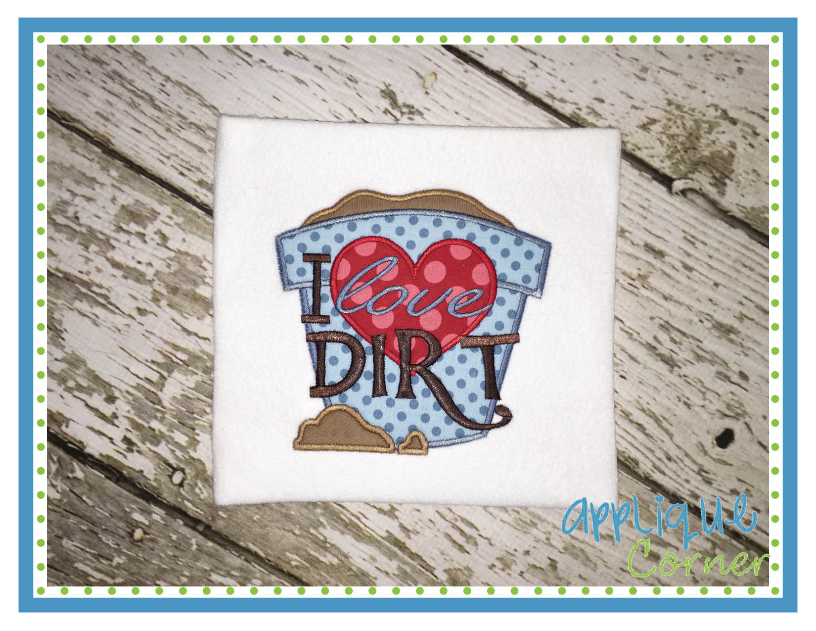 I Love Dirt Applique Design