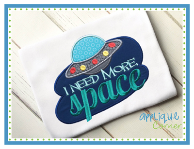 I Need More Space Applique Design