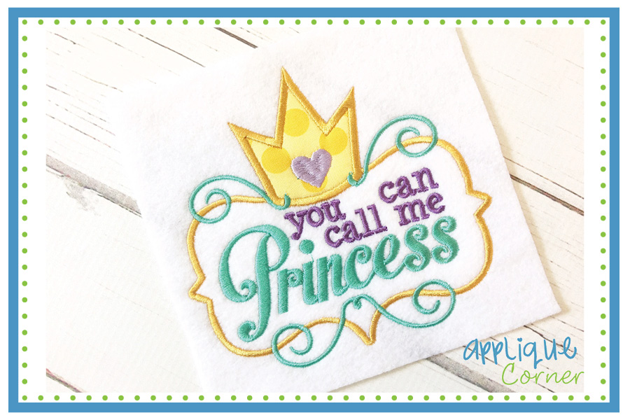 You Can Call Me Princess Applique Design