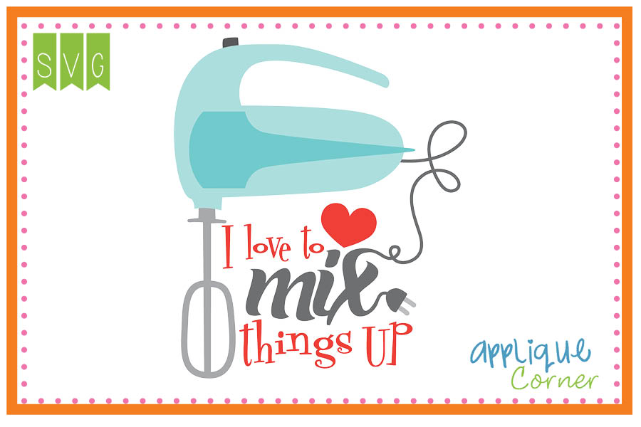 I Love to Mix Things Up Cuttable SVG Clipart